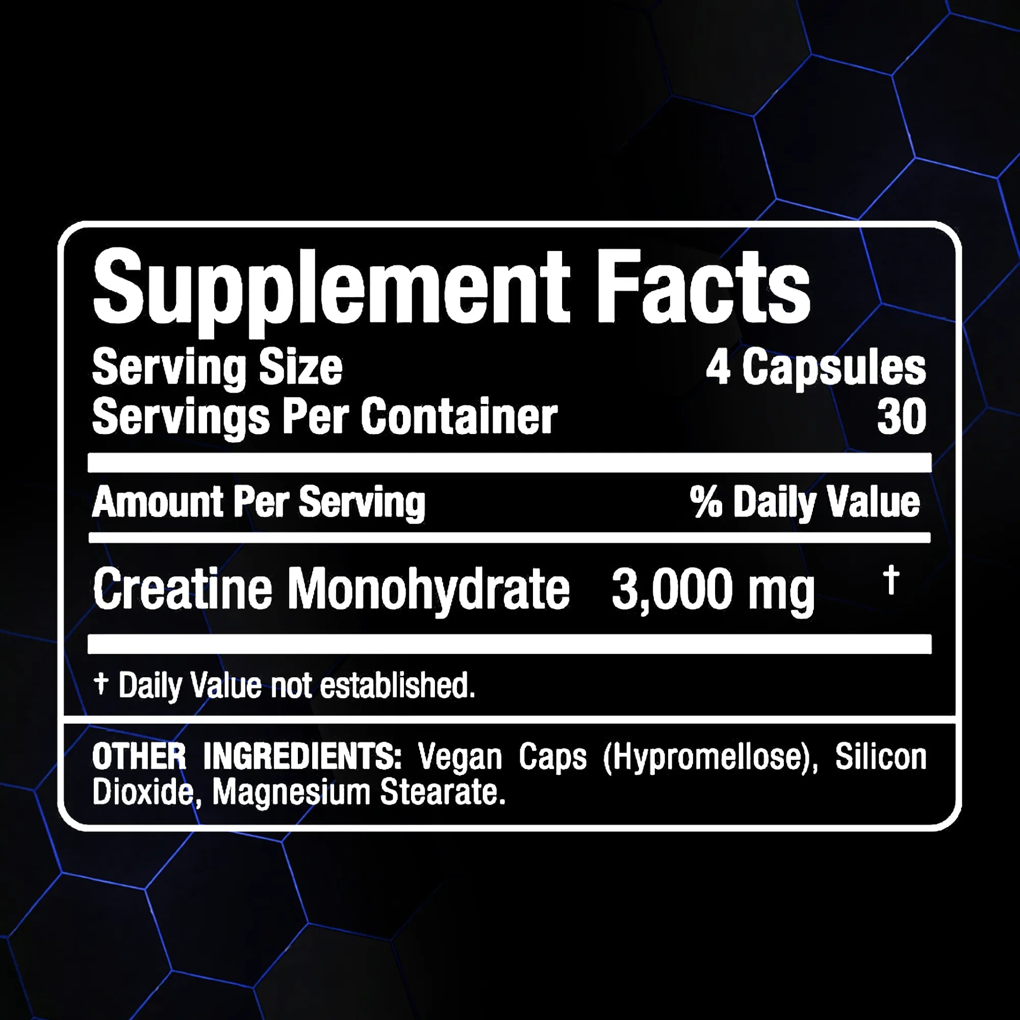 A black supplement facts label with white text showing 'Supplement Facts' for creatine monohydrate 3,000 mg, with 'Other Ingredients' listed as vegan caps, hypromellose, silicon dioxide, and magnesium stearate, set against a dark background with subtle blue hexagonal lines.