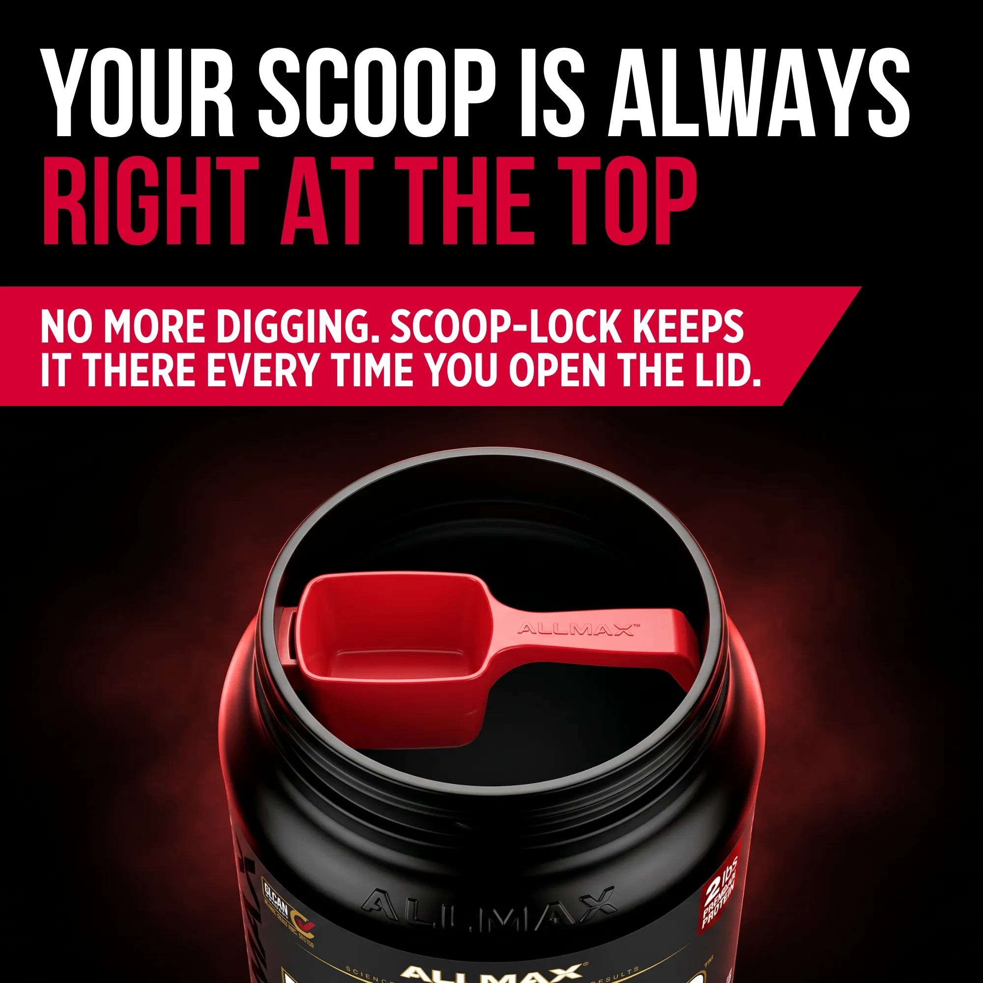 A black tub of Allmax supplement powder with a red scoop resting inside the open container, set against a dark background with promotional text reading 'YOUR SCOOP IS ALWAYS RIGHT AT THE TOP' and 'NO MORE DIGGING. SCOOP-LOCK KEEPS IT THERE EVERY TIME YOU OPEN THE LID.